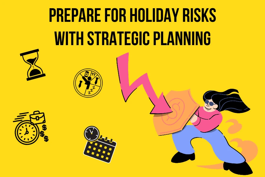 戦略的な計画を立てて休暇中のリスクに備える