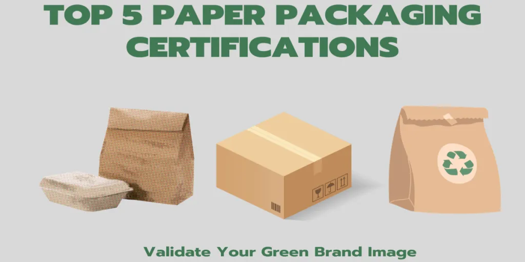 Top 5 paper packaging certifications for eco-friendly businesses