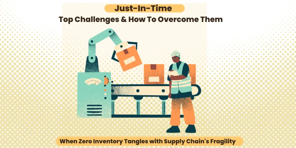 Top challenges of just-in-time and how to overcome them