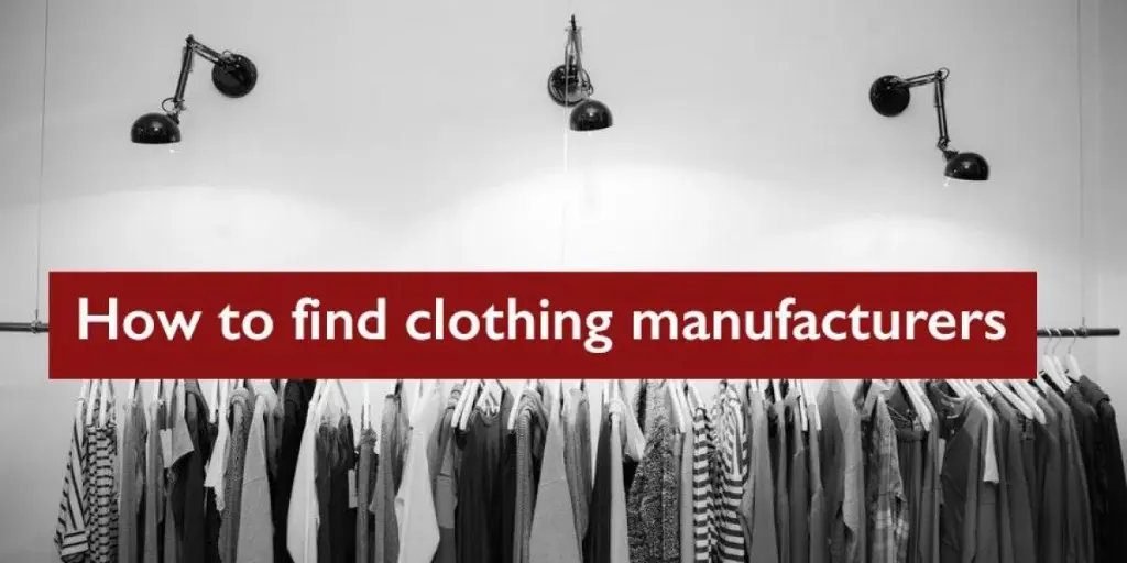 find-the-best-clothing-manufacturers-2022