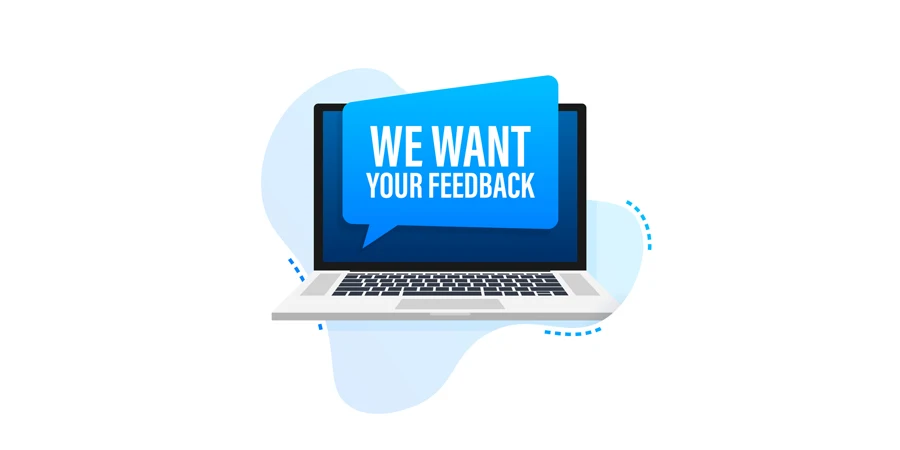We want your feedback written on speech bubble