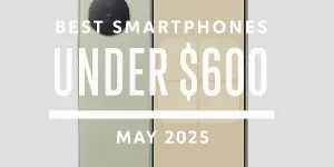 Best Smartphones Under 600